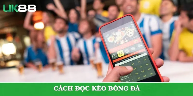 Cách đọc kèo nhà cái tại UK88